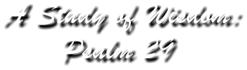 A Study of Wisdom: Psalm 29
